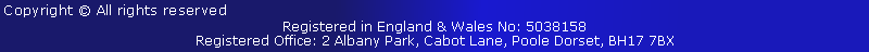 Registered in England & Wales No: 5038158
Registered Office: 2 Albany Park, Cabot Lane, Poole Dorset, BH17 7BX